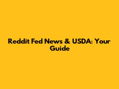 Reddit Fed News & USDA: Your Guide