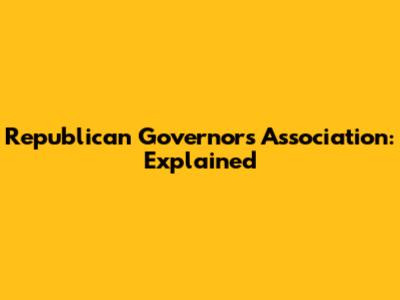Republican Governors Association: Explained