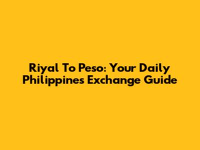 Riyal To Peso: Your Daily Philippines Exchange Guide