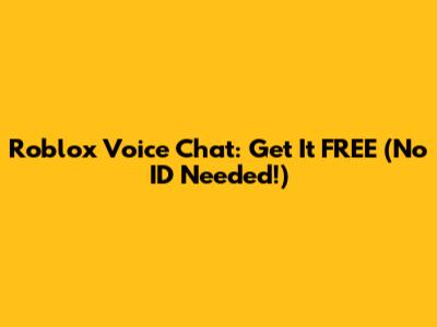 Roblox Voice Chat: Get It FREE (No ID Needed!)