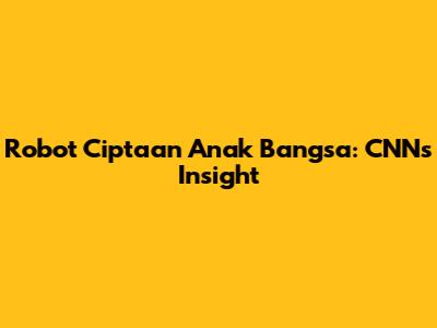 Robot Ciptaan Anak Bangsa: CNN's Insight