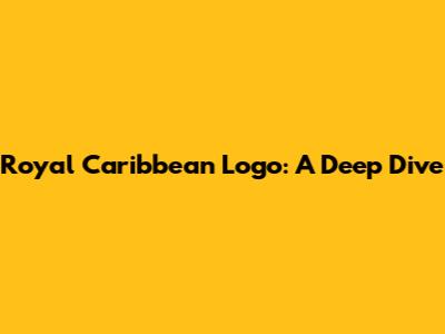 Royal Caribbean Logo: A Deep Dive