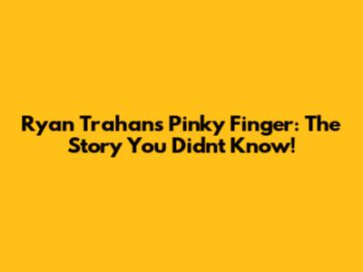 Ryan Trahan's Pinky Finger: The Story You Didn't Know!