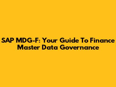 SAP MDG-F: Your Guide To Finance Master Data Governance