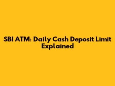 SBI ATM: Daily Cash Deposit Limit Explained