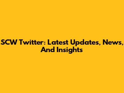 SCW Twitter: Latest Updates, News, And Insights