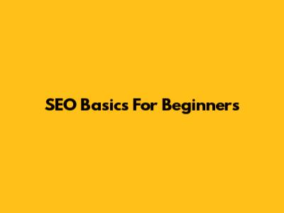 SEO Basics For Beginners