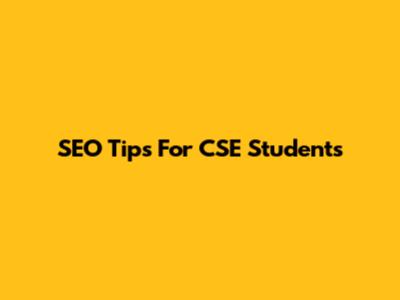 SEO Tips For CSE Students