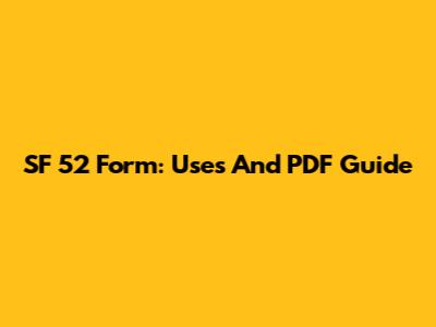 SF 52 Form: Uses And PDF Guide