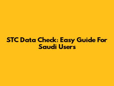 STC Data Check: Easy Guide For Saudi Users