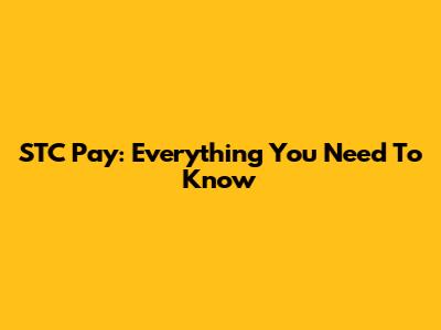 STC Pay: Everything You Need To Know