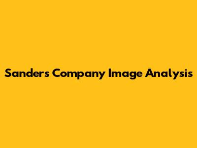 Sanders Company Image Analysis