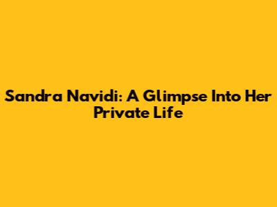 Sandra Navidi: A Glimpse Into Her Private Life