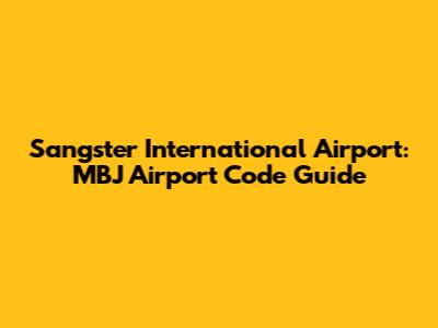 Sangster International Airport: MBJ Airport Code Guide