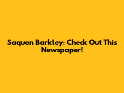 Saquon Barkley: Check Out This Newspaper!