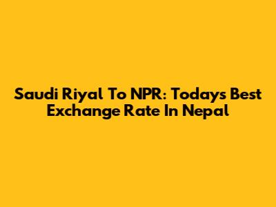 Saudi Riyal To NPR: Today's Best Exchange Rate In Nepal