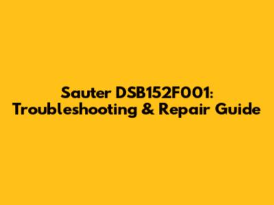 Sauter DSB152F001: Troubleshooting & Repair Guide