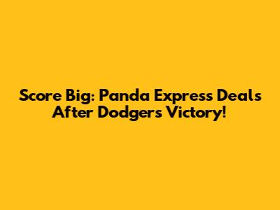 Score Big: Panda Express Deals After Dodgers Victory!