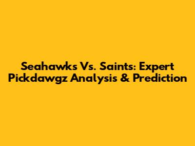 Seahawks Vs. Saints: Expert Pickdawgz Analysis & Prediction