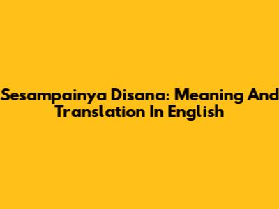 Sesampainya Disana: Meaning And Translation In English