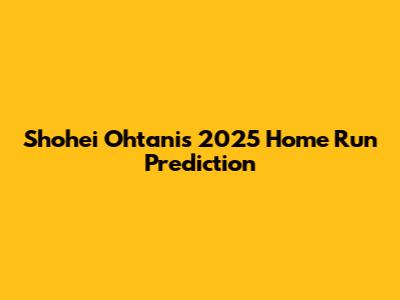 Shohei Ohtani's 2025 Home Run Prediction
