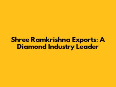 Shree Ramkrishna Exports: A Diamond Industry Leader