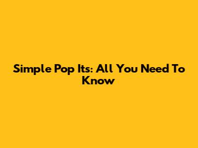 Simple Pop Its: All You Need To Know