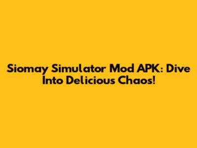 Siomay Simulator Mod APK: Dive Into Delicious Chaos!