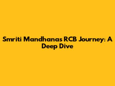 Smriti Mandhana's RCB Journey: A Deep Dive