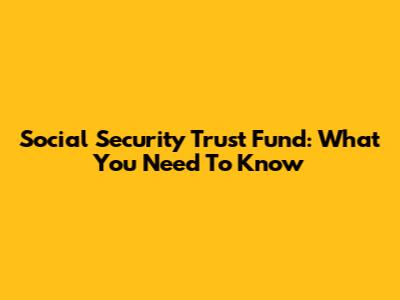 Social Security Trust Fund: What You Need To Know