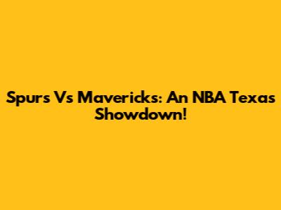 Spurs Vs Mavericks: An NBA Texas Showdown!
