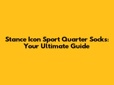 Stance Icon Sport Quarter Socks: Your Ultimate Guide