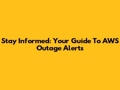 Stay Informed: Your Guide To AWS Outage Alerts