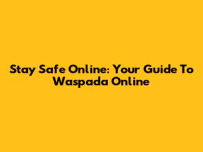 Stay Safe Online: Your Guide To Waspada Online