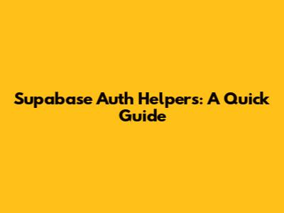 Supabase Auth Helpers: A Quick Guide