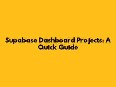 Supabase Dashboard Projects: A Quick Guide