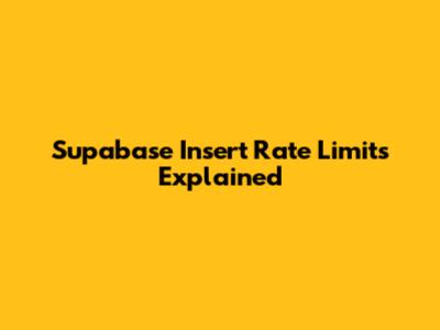 Supabase Insert Rate Limits Explained
