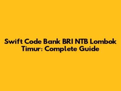Swift Code Bank BRI NTB Lombok Timur: Complete Guide