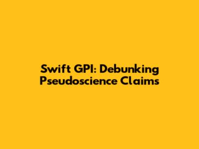 Swift GPI: Debunking Pseudoscience Claims