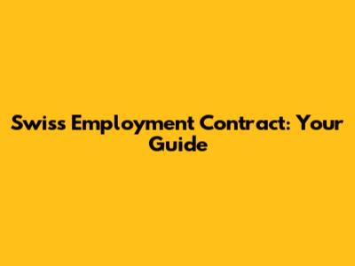 Swiss Employment Contract: Your Guide