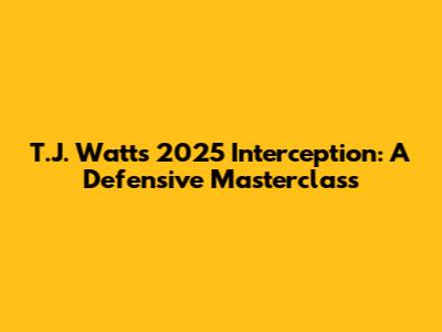 T.J. Watt's 2025 Interception: A Defensive Masterclass
