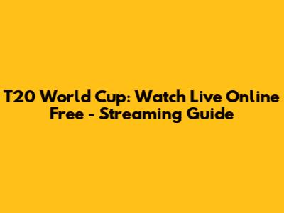 T20 World Cup: Watch Live Online Free - Streaming Guide
