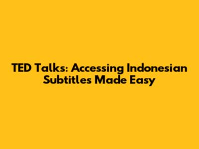 TED Talks: Accessing Indonesian Subtitles Made Easy