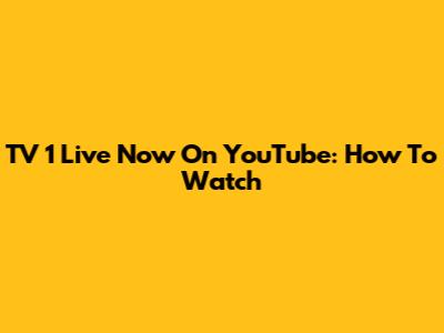 TV 1 Live Now On YouTube: How To Watch