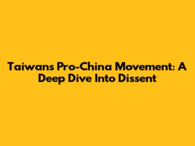 Taiwan's Pro-China Movement: A Deep Dive Into Dissent