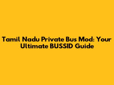 Tamil Nadu Private Bus Mod: Your Ultimate BUSSID Guide