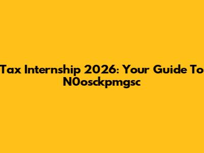 Tax Internship 2026: Your Guide To N0osckpmgsc