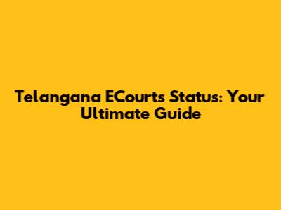 Telangana ECourts Status: Your Ultimate Guide