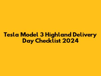 Tesla Model 3 Highland Delivery Day Checklist 2024