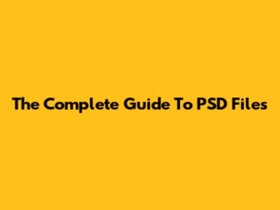 The Complete Guide To PSD Files